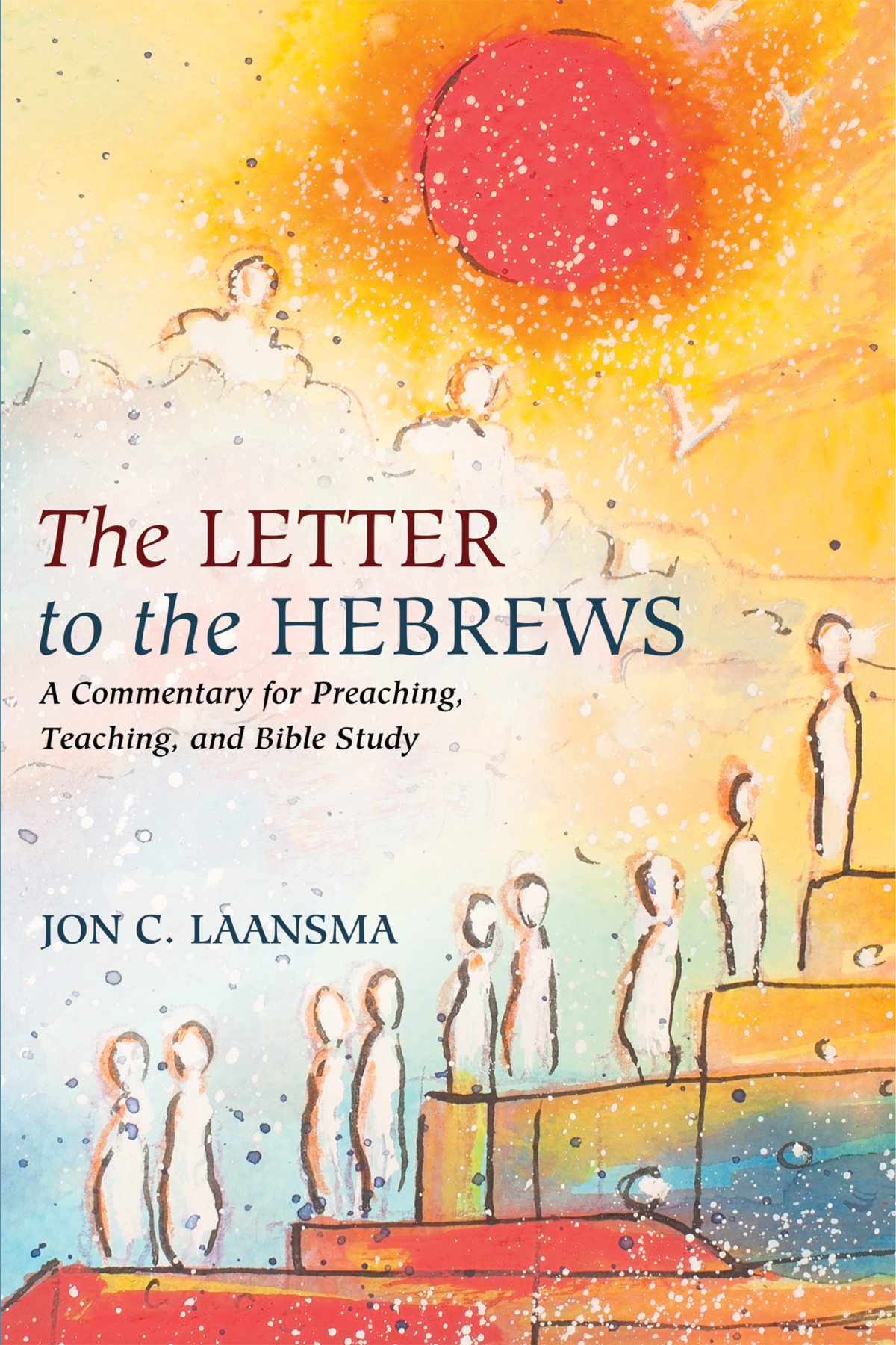 The Letter To The Hebrews Jon C Laansma