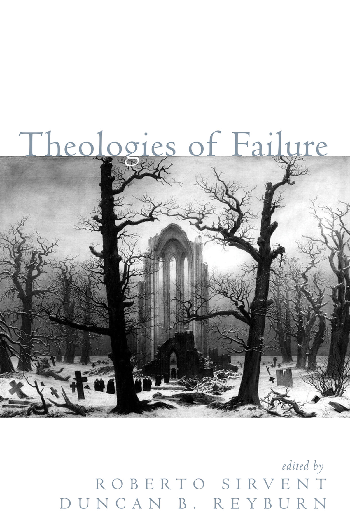 Theologies Of Failure Roberto Sirventduncan B Reyburn