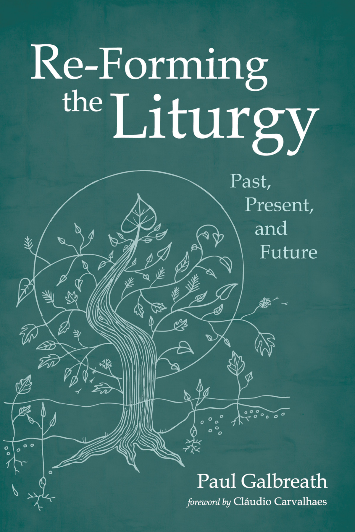 Reforming The Liturgy Paul Galbreath