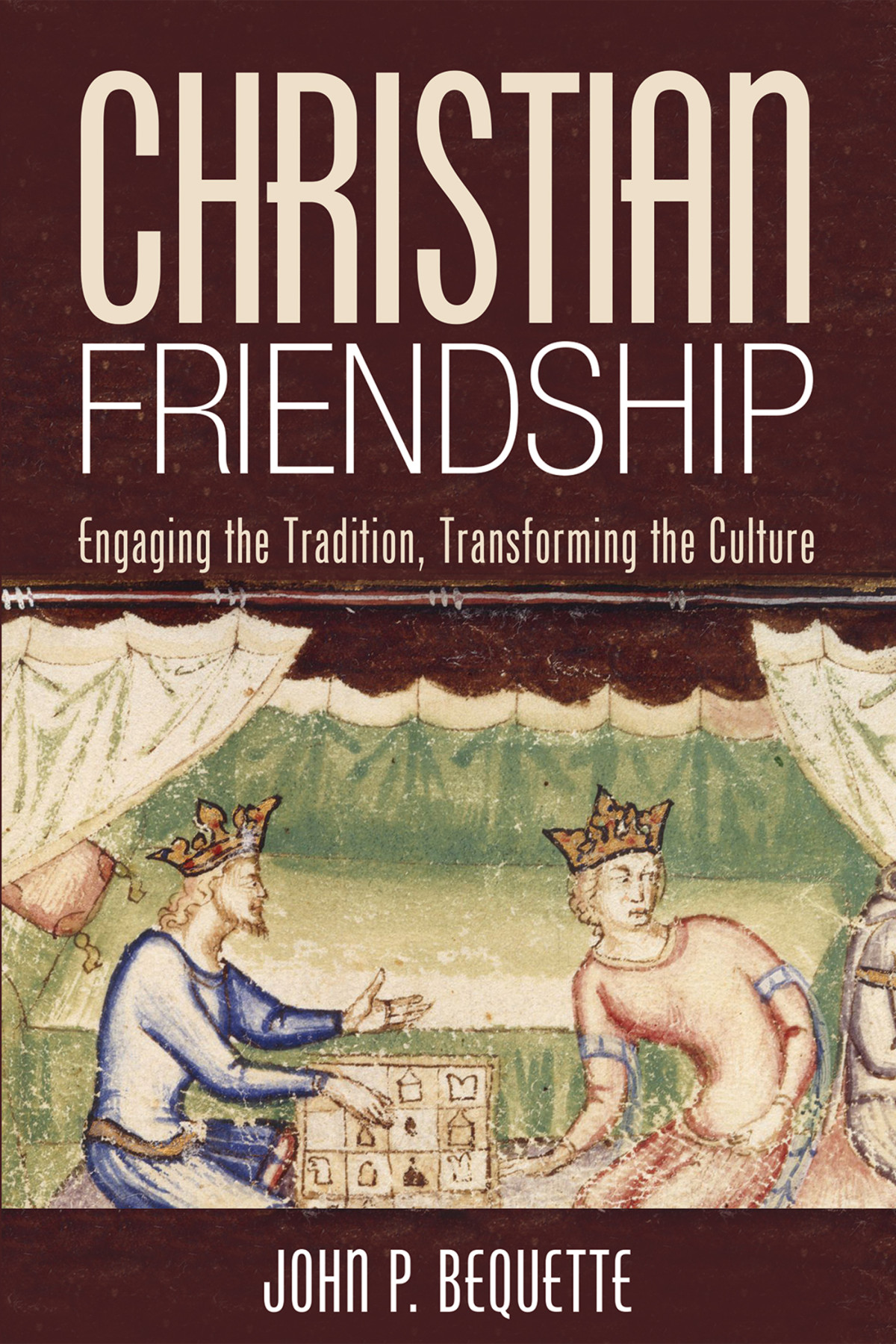 Christian Friendship John P Bequette