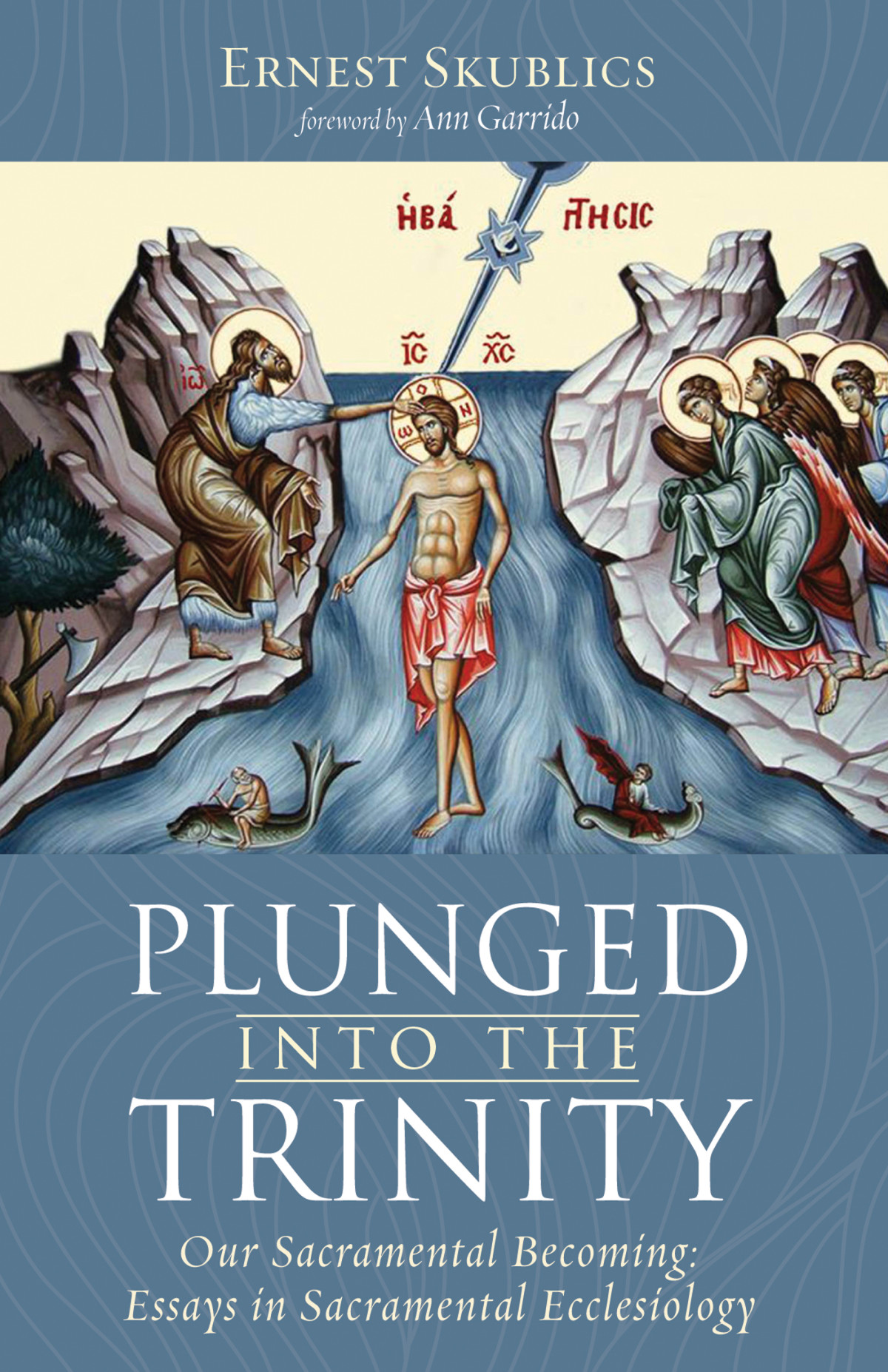 Plunged Into The Trinity Ernest Skublics