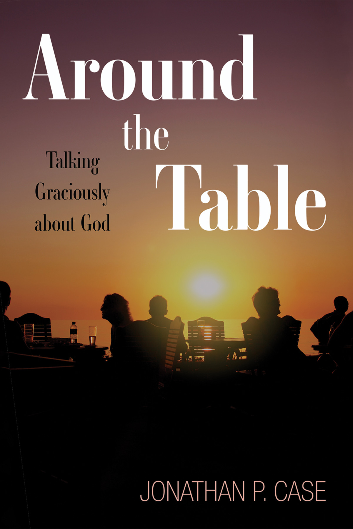 Around The Table Jonathan P Case