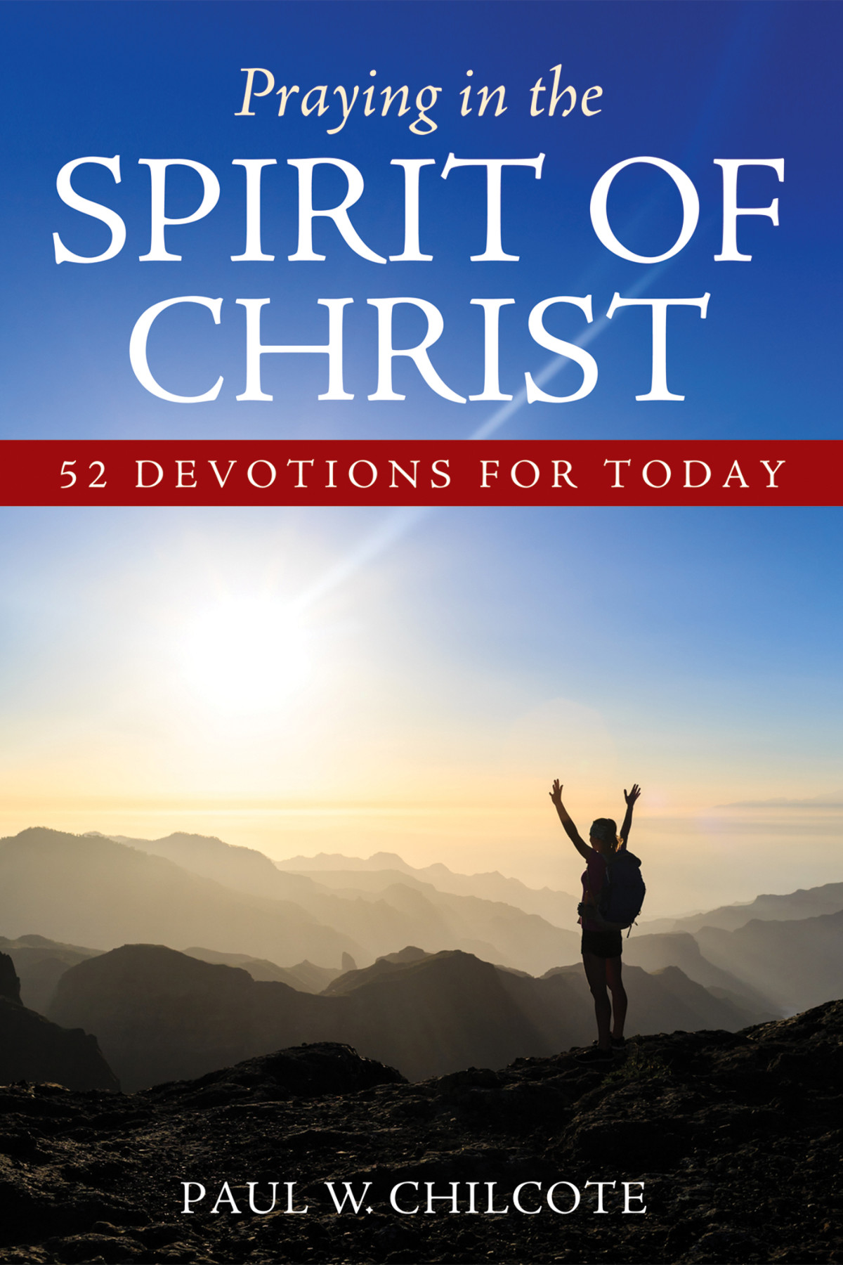 Praying In The Spirit Of Christ Paul W Chilcote