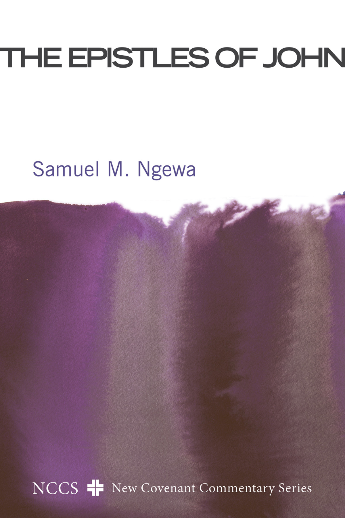 The Epistles Of John Samuel M Ngewa