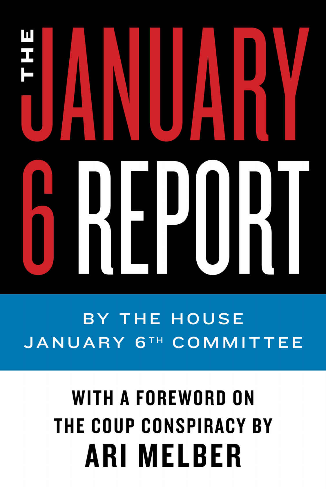 The January 6 Report The January 6 Select Committee