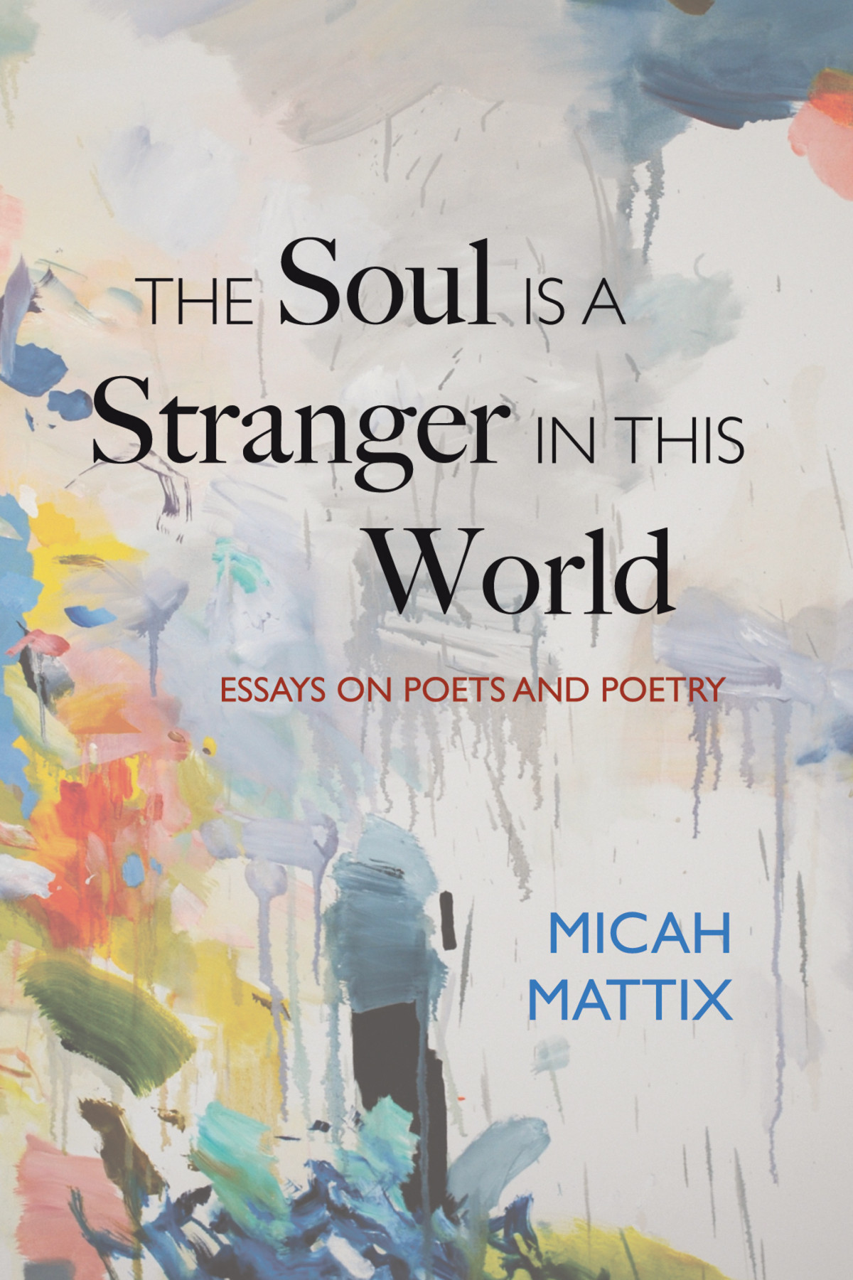 The Soul Is A Stranger In This World Micah Mattix