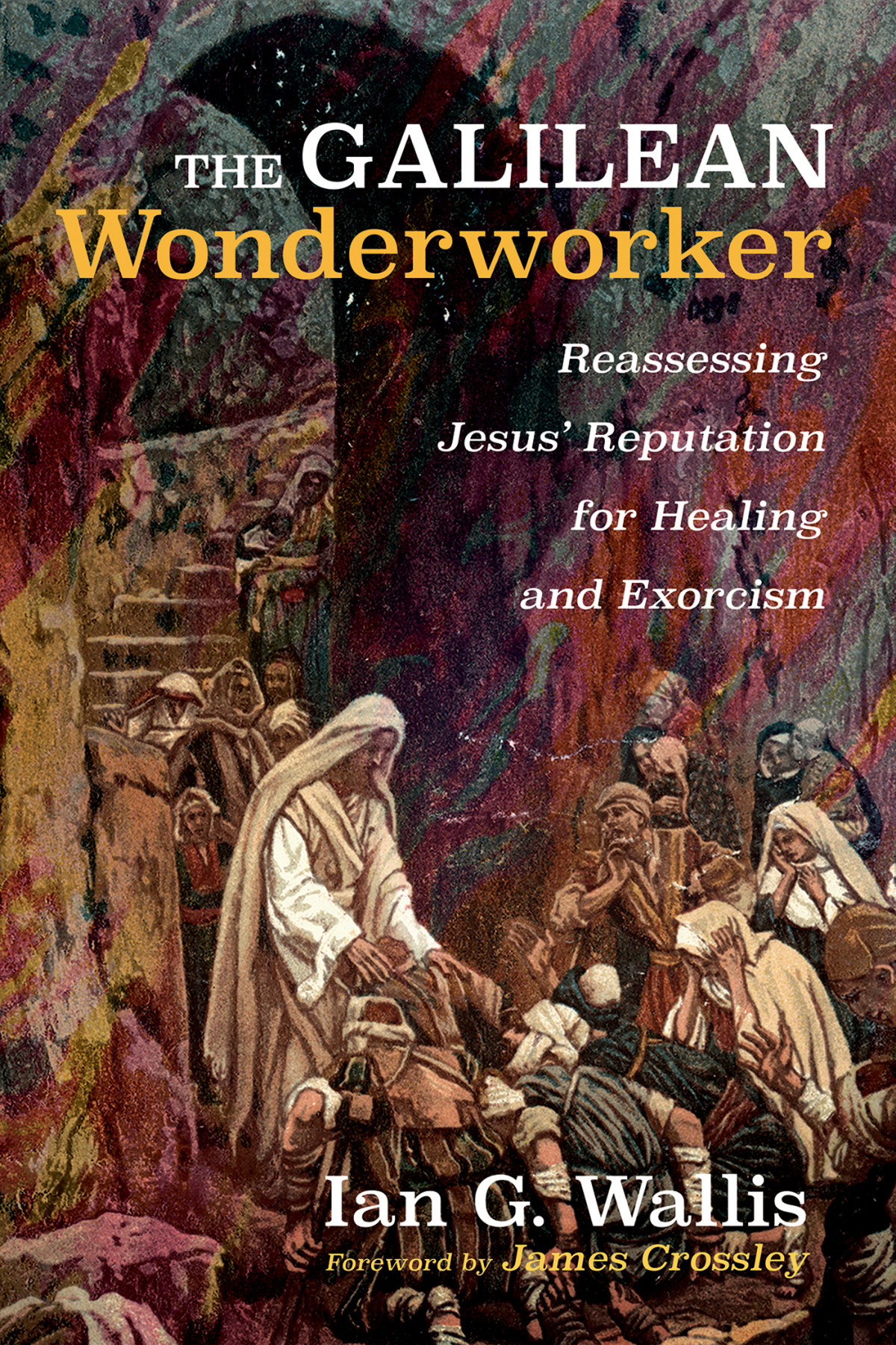 The Galilean Wonderworker Ian G Wallis