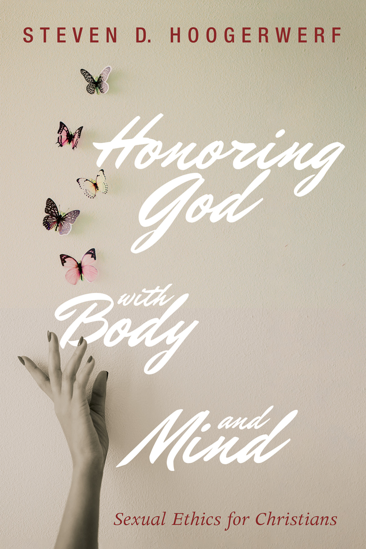 Honoring God With Body And Mind Steven D Hoogerwerf