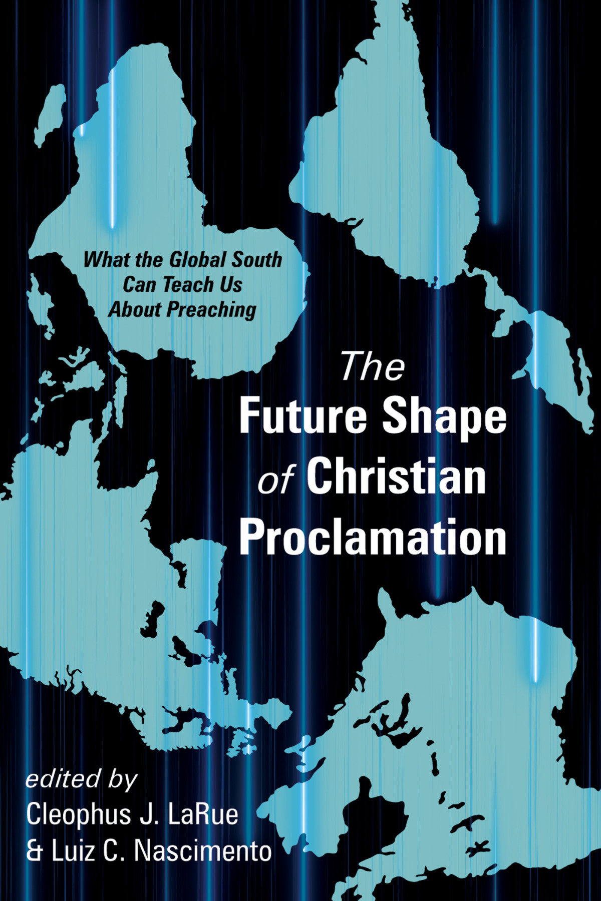 The Future Shape Of Christian Proclamation Cleophus J Larueluiz C Nascimento