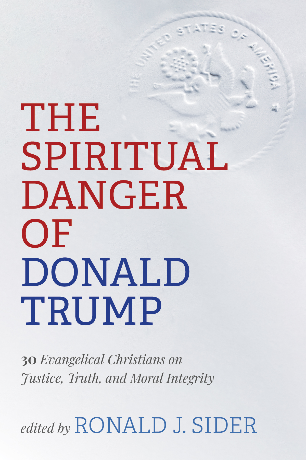 The Spiritual Danger Of Donald Trump Ronald J Sider