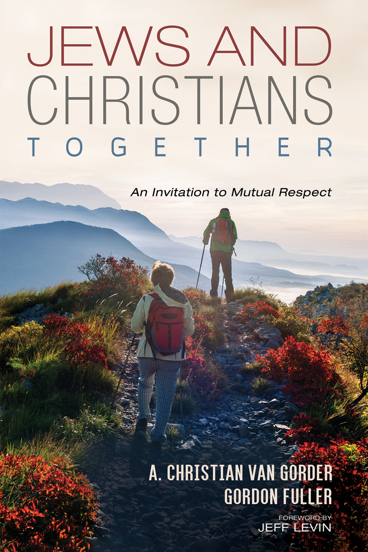 Jews And Christians Together A Christian Van Gorder Gordon Fuller