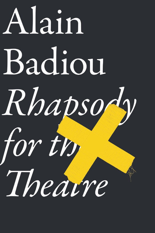Rhapsody For The Theatre Alain Badiou
