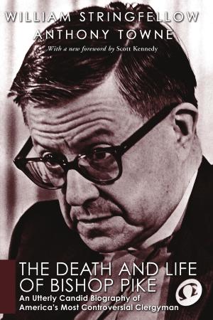 The Death And Life Of Bishop Pike William Stringfellow Anthony Towne