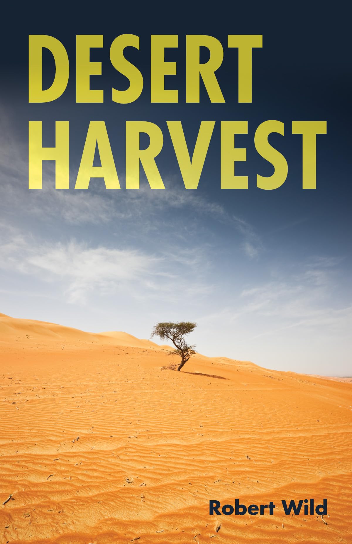Desert Harvest Robert Wild