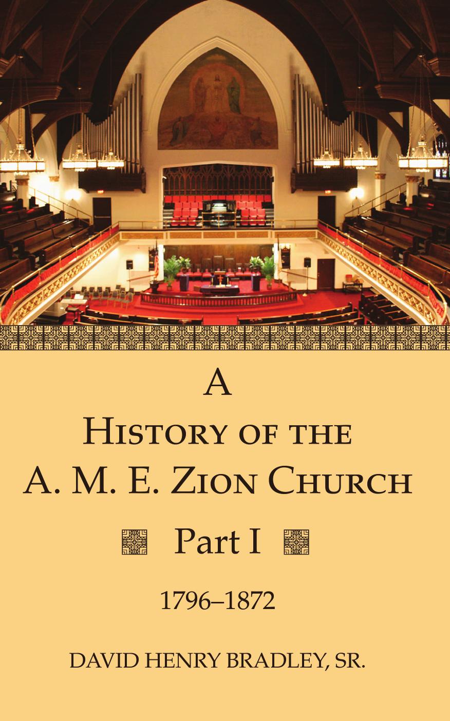 A History Of The A M E Zion Church Part 1 David Henry Bradley