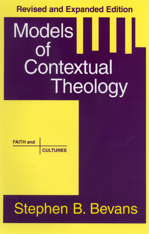 Models Of Contextual Theology Stephen B Bevans