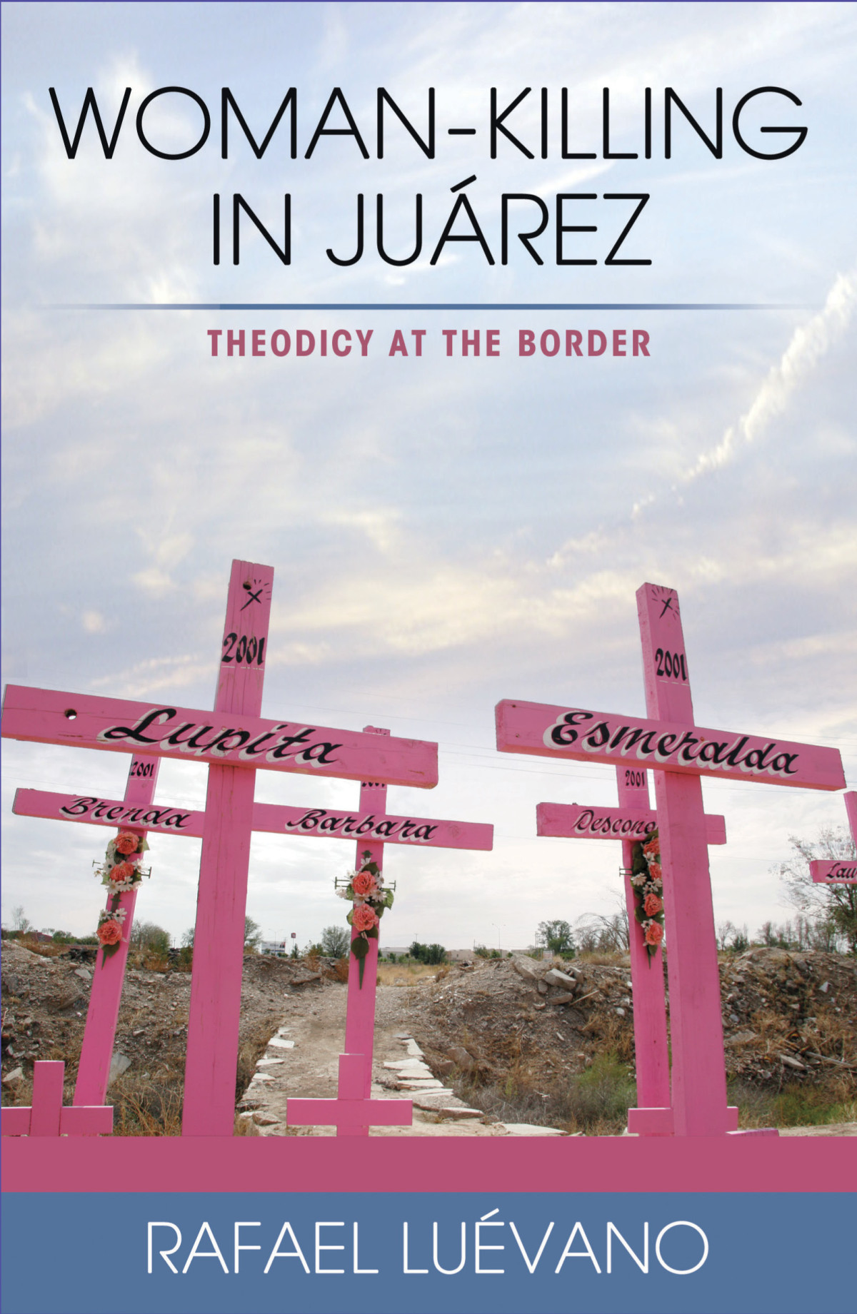 Womankilling In Juarez Theodicy At The Border Rafael Luevano