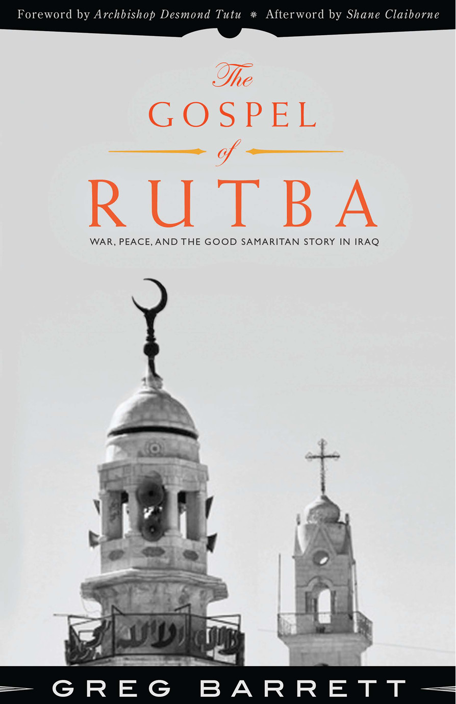 The Gospel Of Rutba War Peace And The Good Samaritan Story In Iraq Greg Barrett
