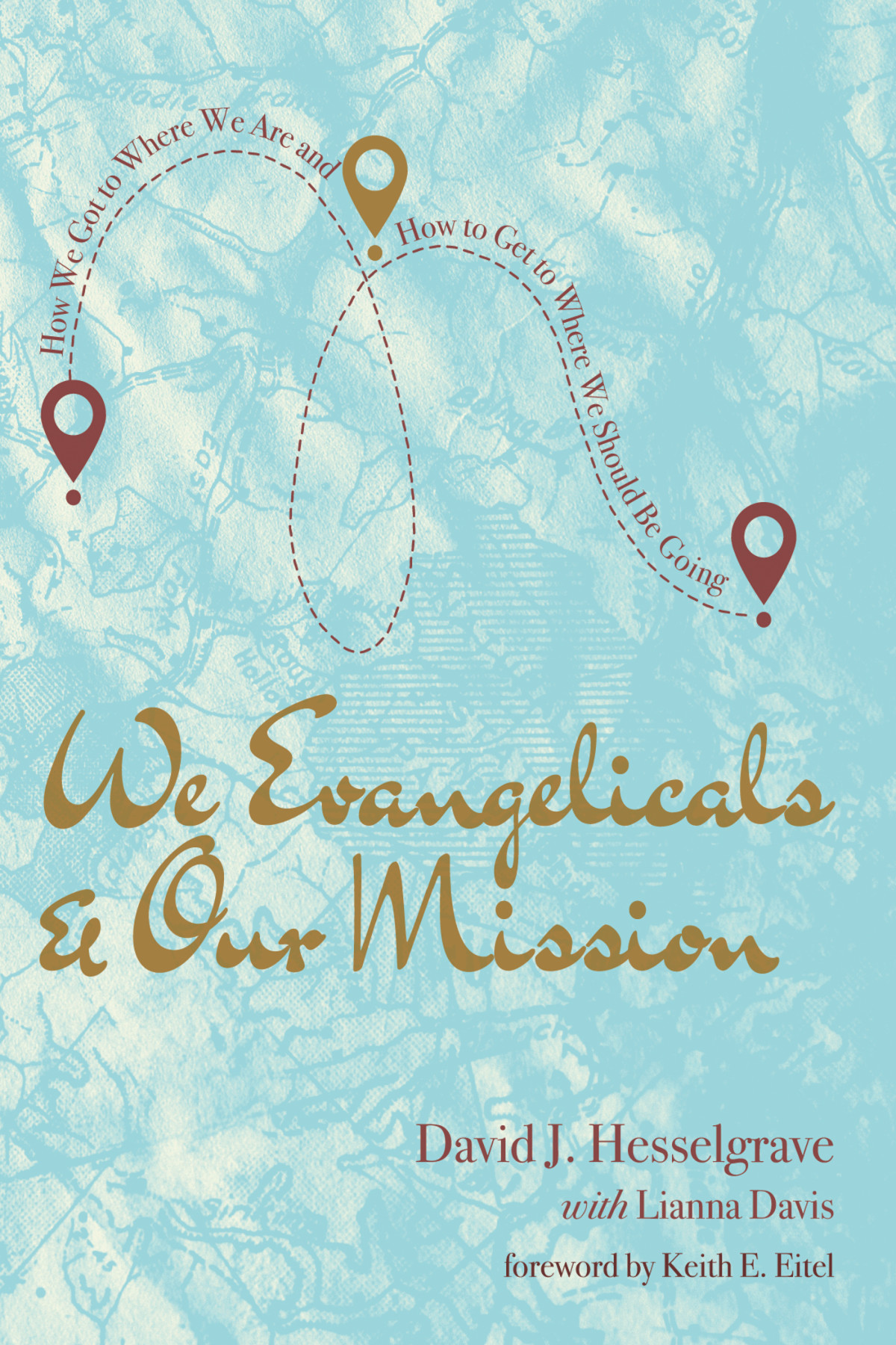 We Evangelicals And Our Mission David J Hesselgravelianna Davis