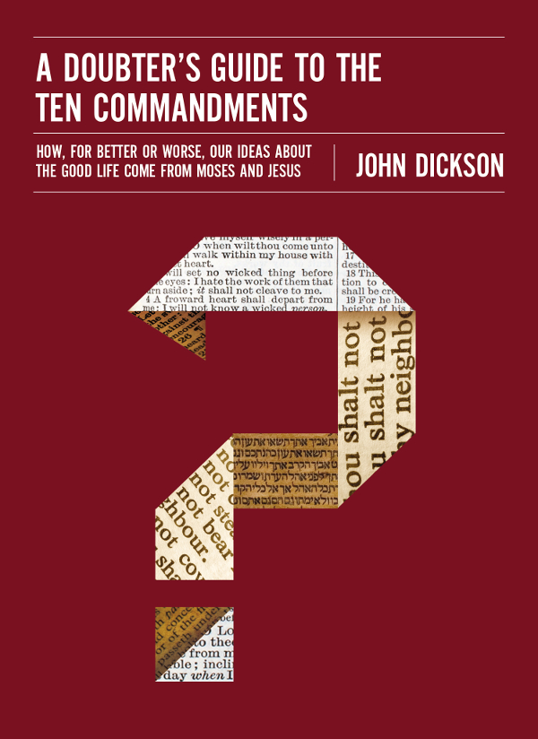 A Doubters Guide To The Ten Commandments John Dickson