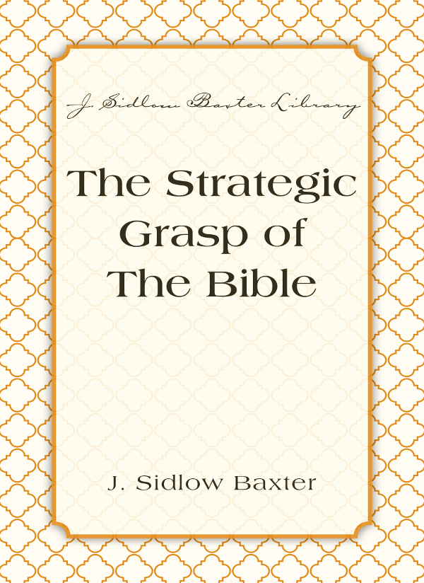 The Strategic Grasp Of The Bible J Sidlow Baxter