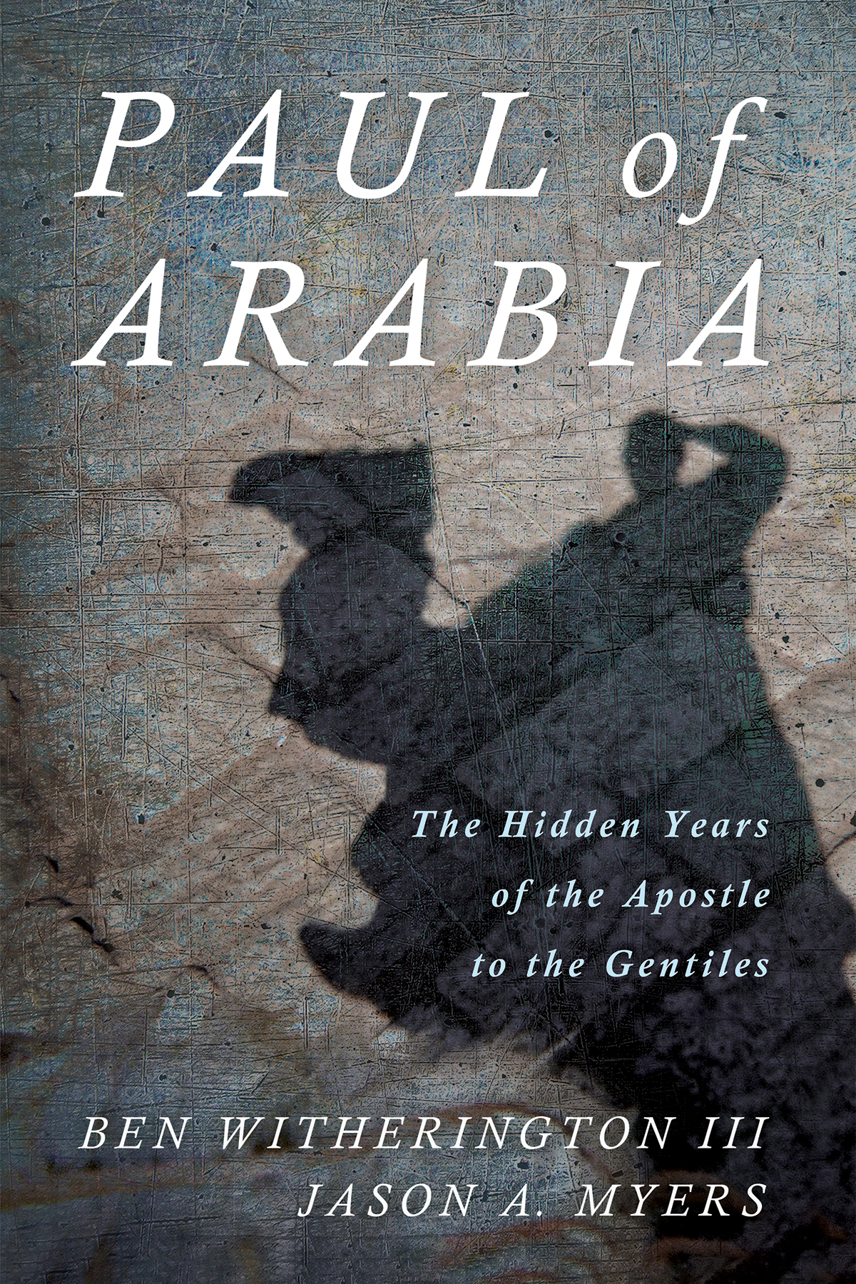 Paul Of Arabia Ben Witherington Iiijason A Myers