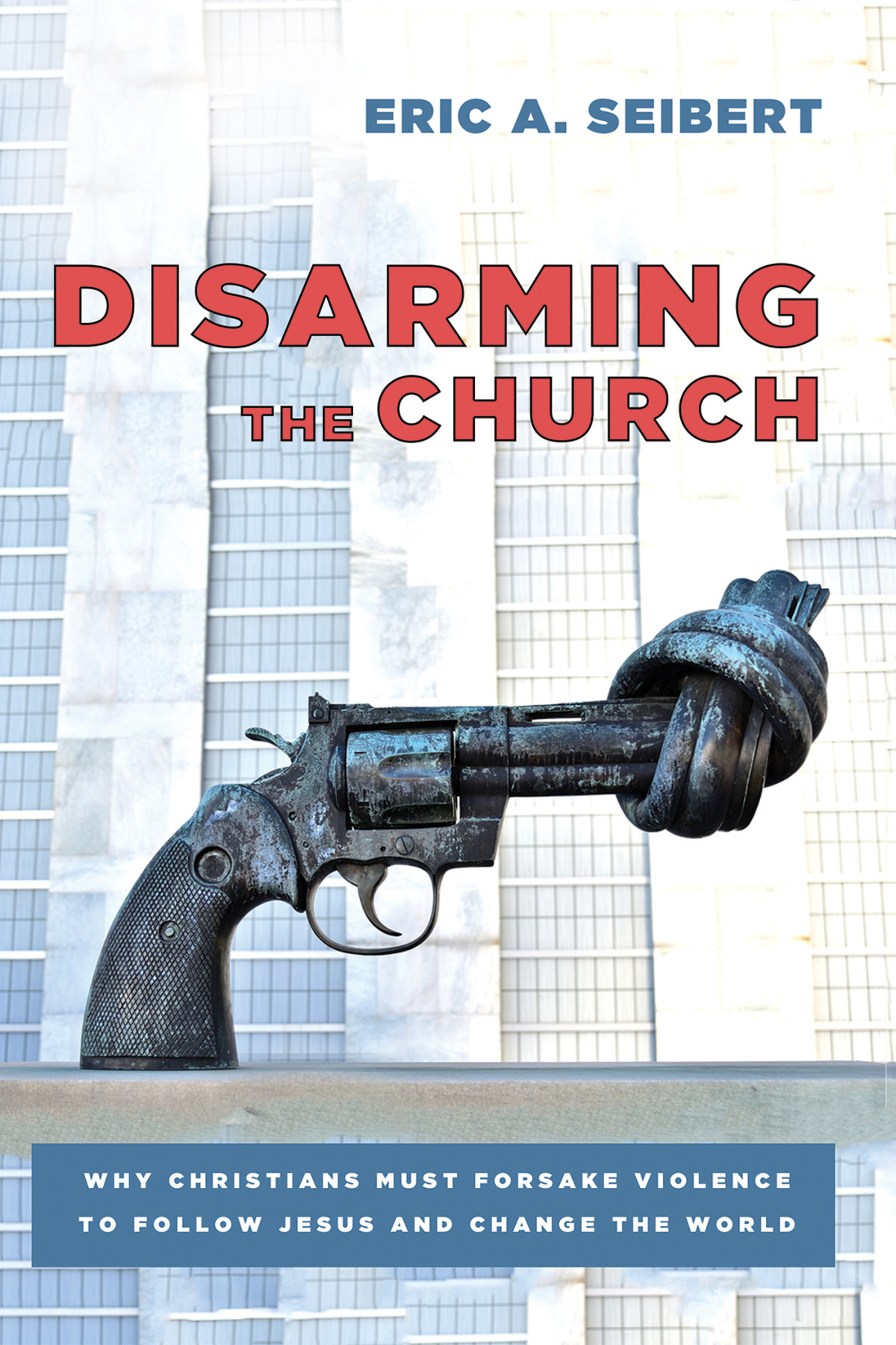 Disarming The Church Eric A Seibert