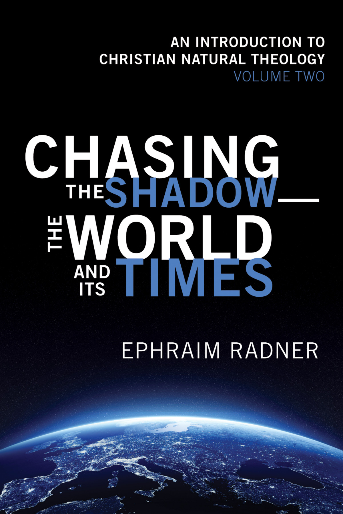 Chasing The Shadowthe World And Its Times Ephraim Radner