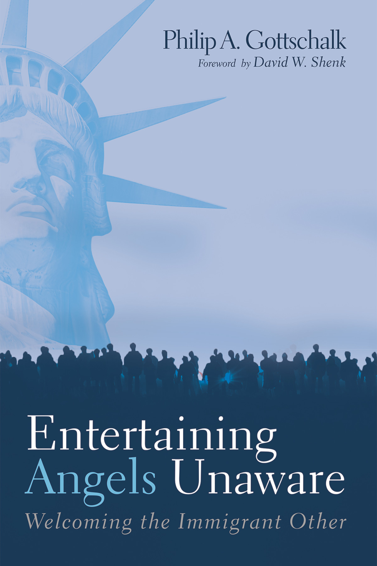 Entertaining Angels Unaware Philip A Gottschalk