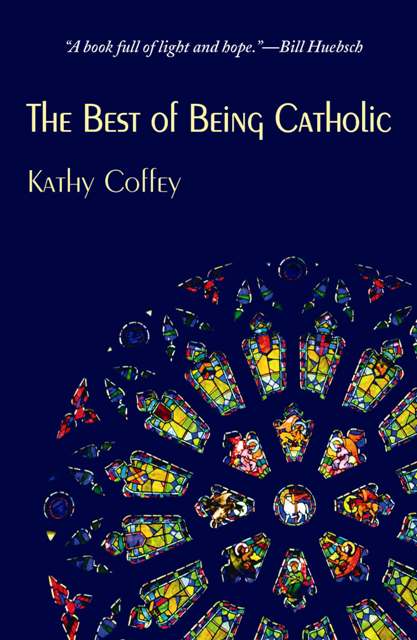 The Best Of Being Catholic Coffey Kathy