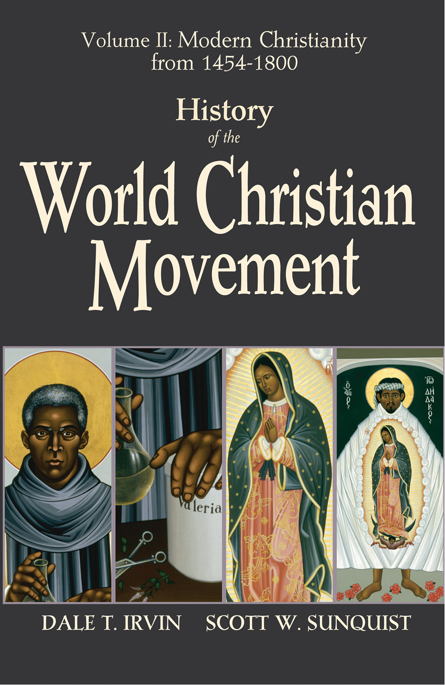History Of The World Christian Movement Modern Christianity From 1454 1800 Irvin