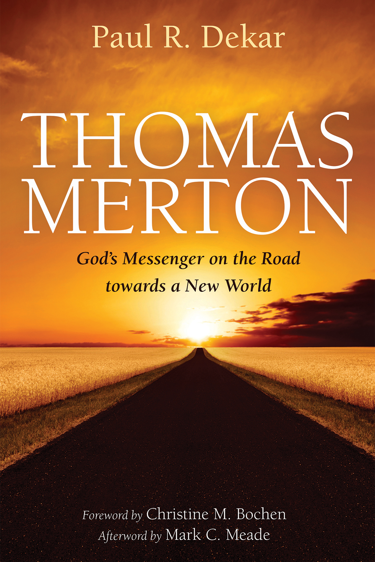 Thomas Merton Gods Messenger On The Road Towards A New World Paul R Dekar