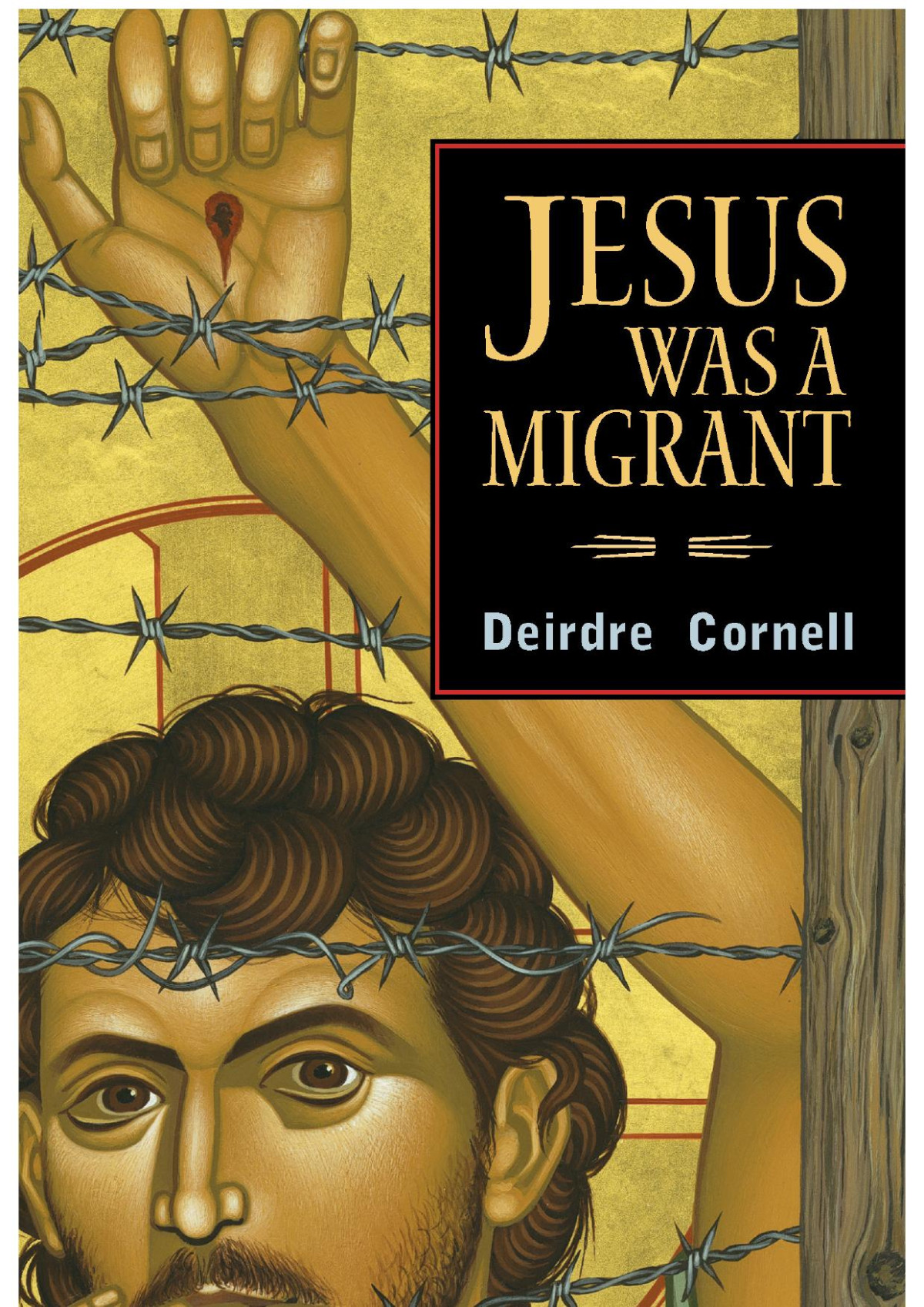 Jesus Was A Migrant Cornell Deirdre