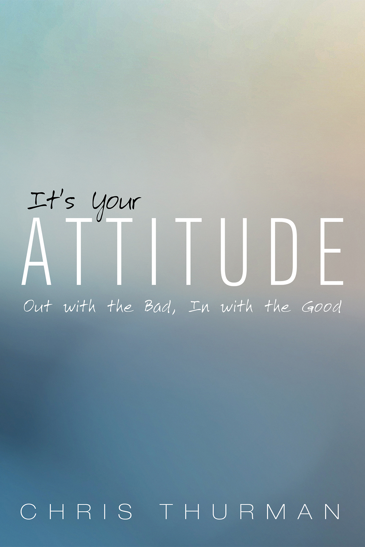 Its Your Attitude Chris Thurman