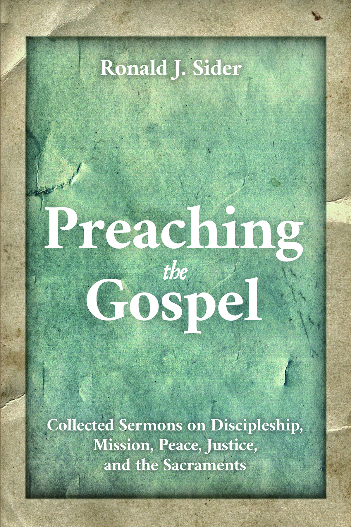 Preaching The Gospel Ronald J Sider