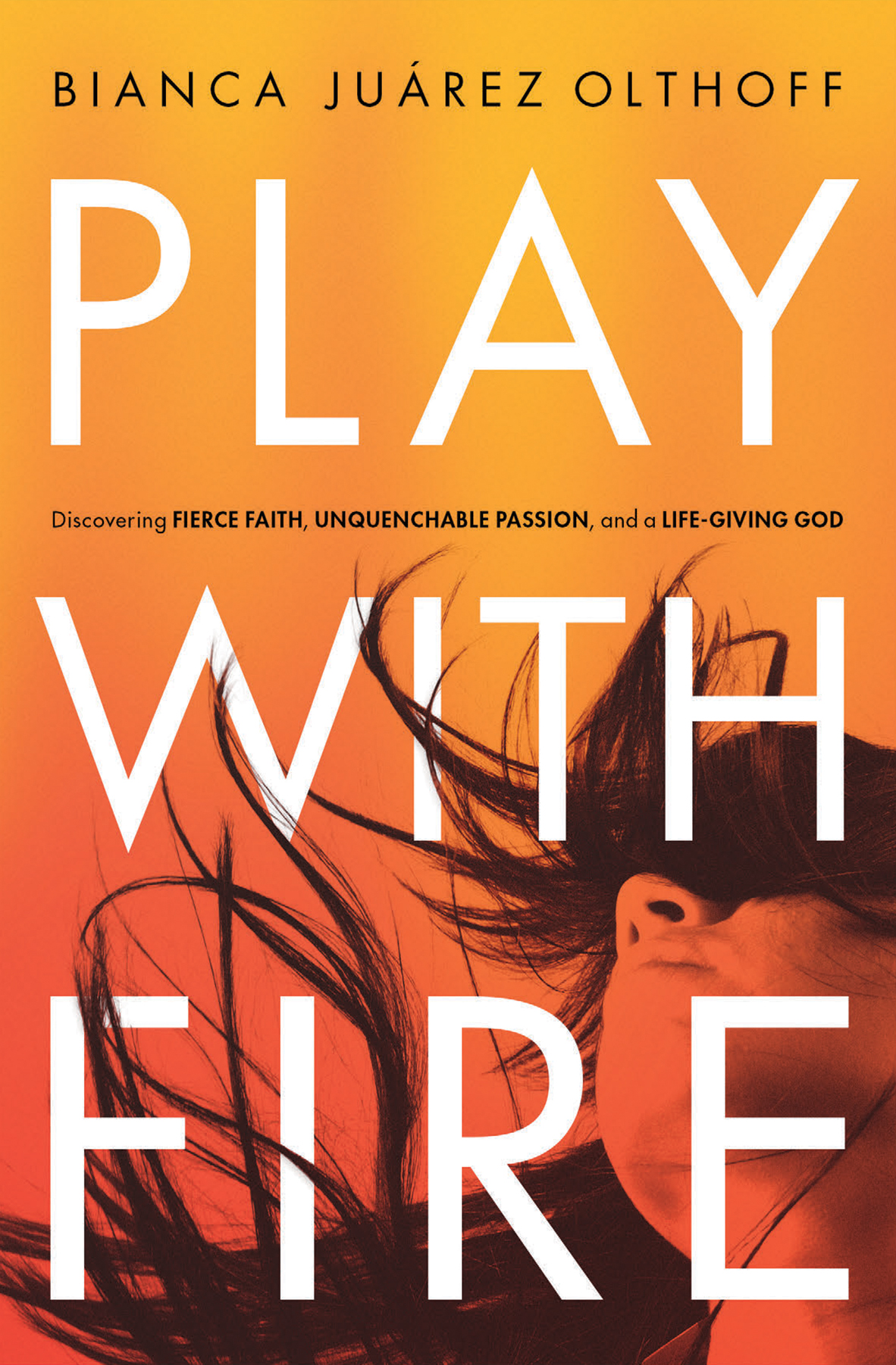 Play With Fire Bianca Juarez Olthoff