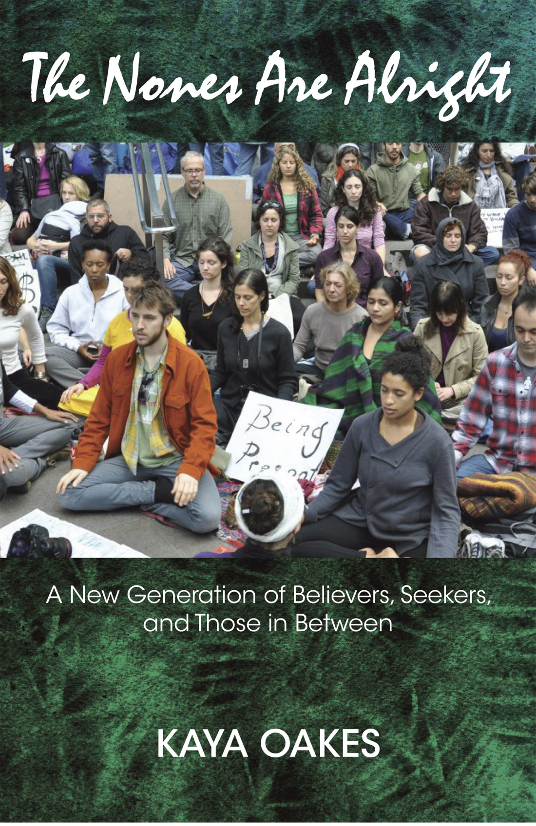 The Nones Are Alright A New Generation Of Believers Seekers And Those In Between Oakes