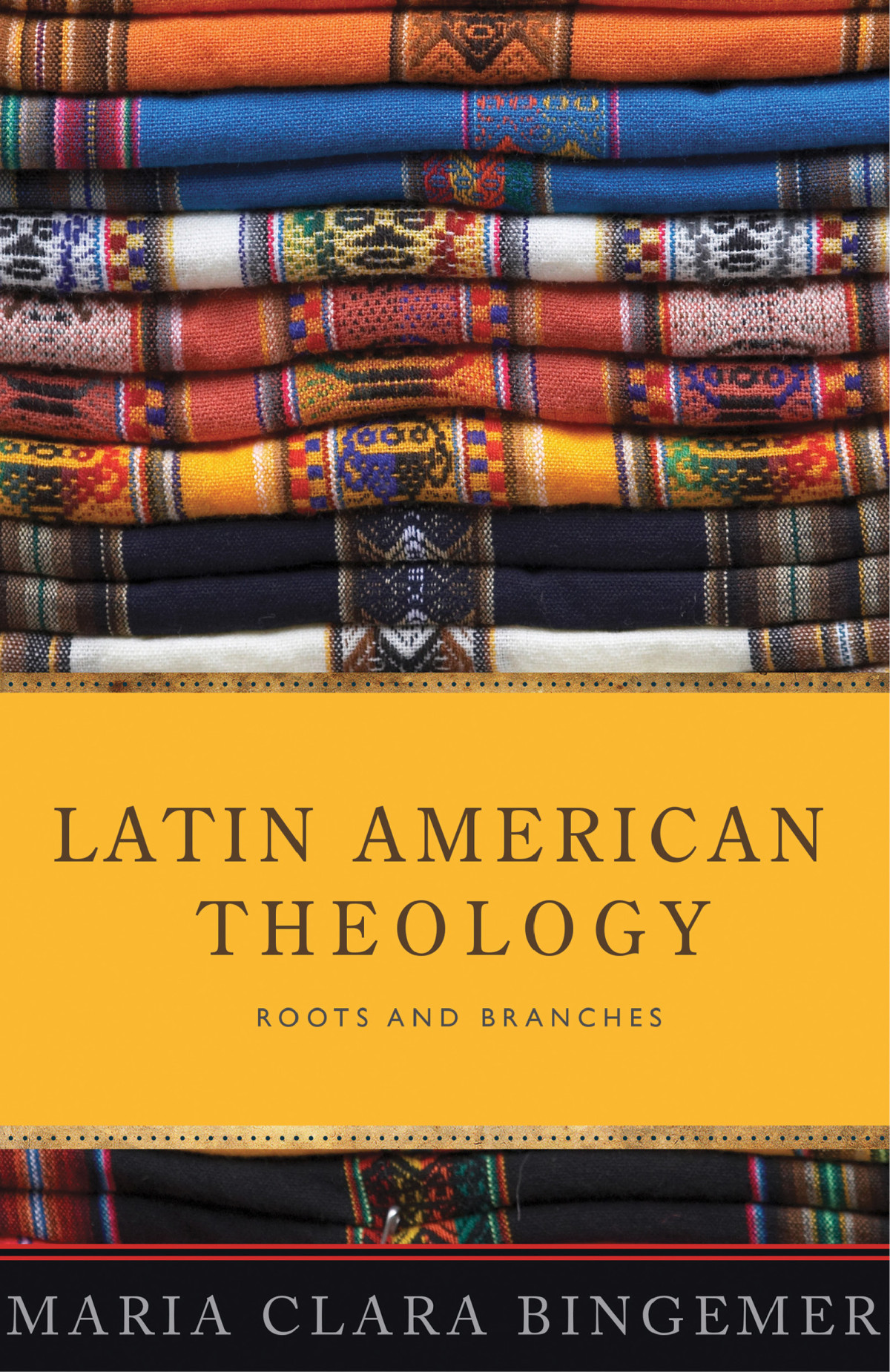 Latin American Theology Roots And Branches Bingemer Maria Clara