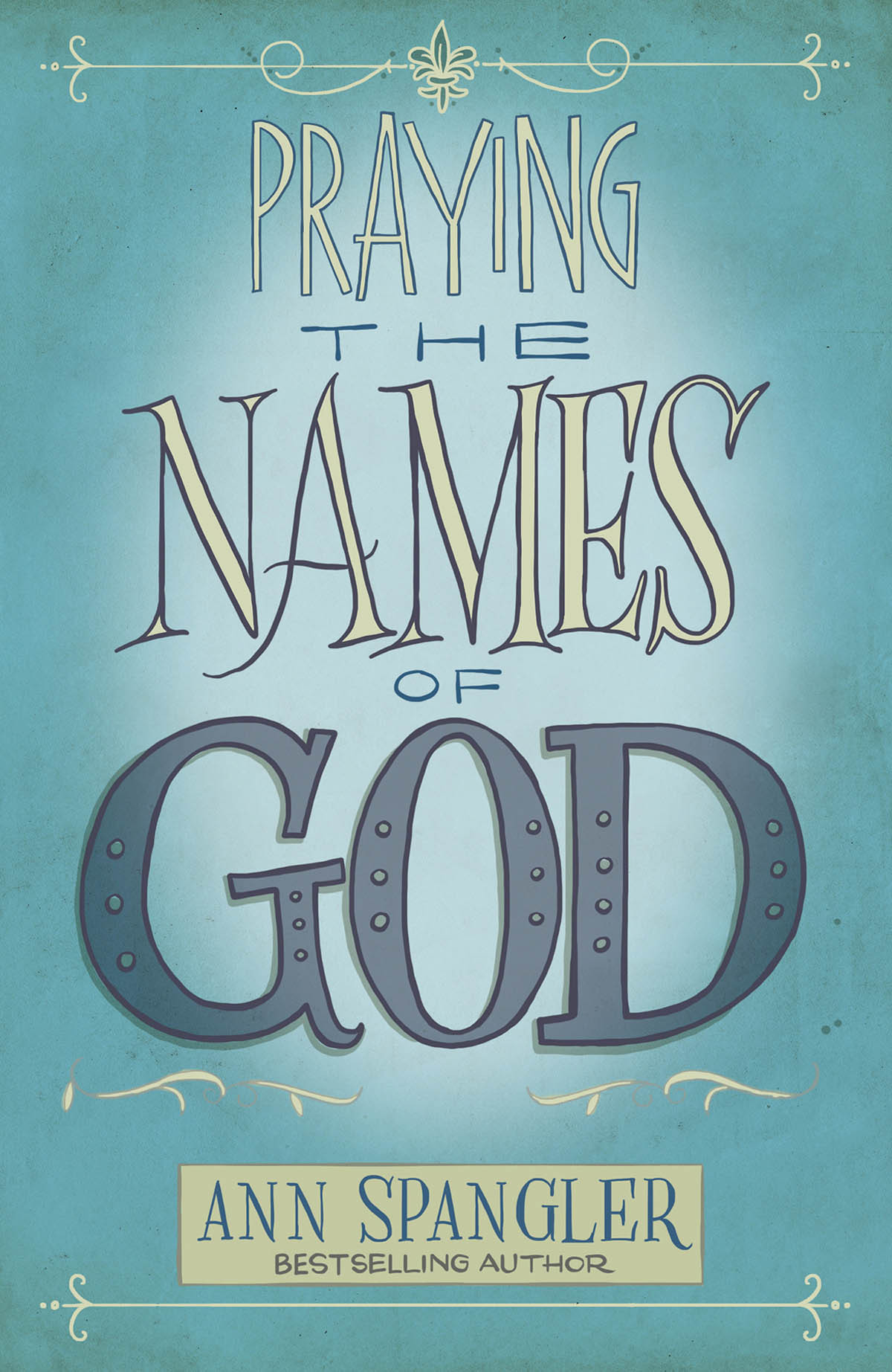 Praying The Names Of God Ann Spangler