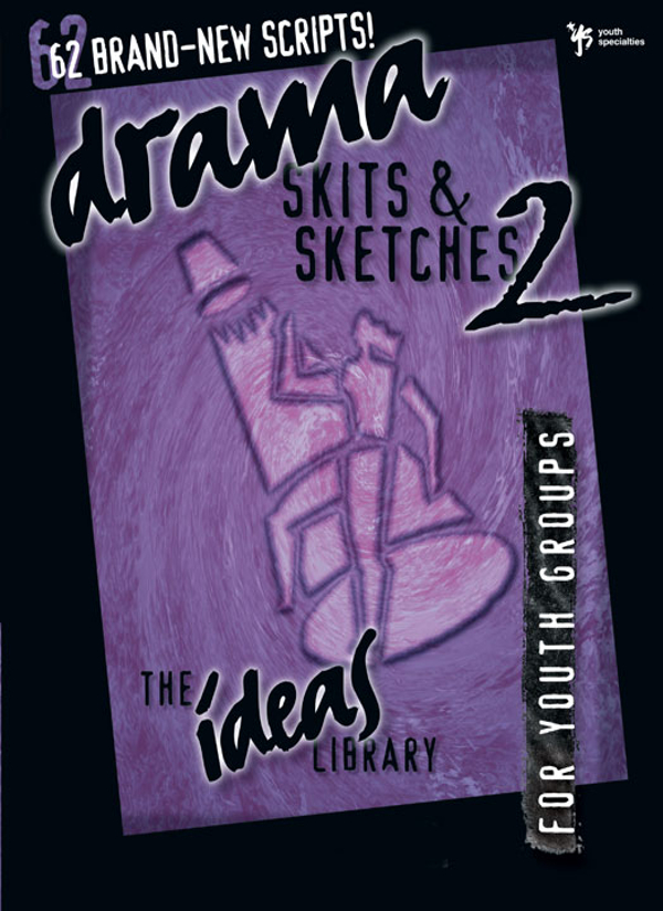 Drama Skits And Sketches 2 Youth Specialties