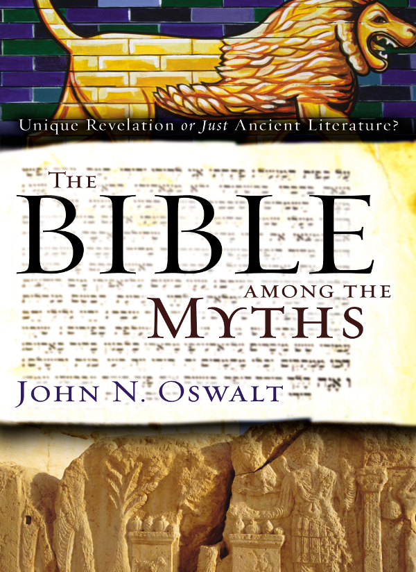 The Bible Among The Myths John N Oswalt