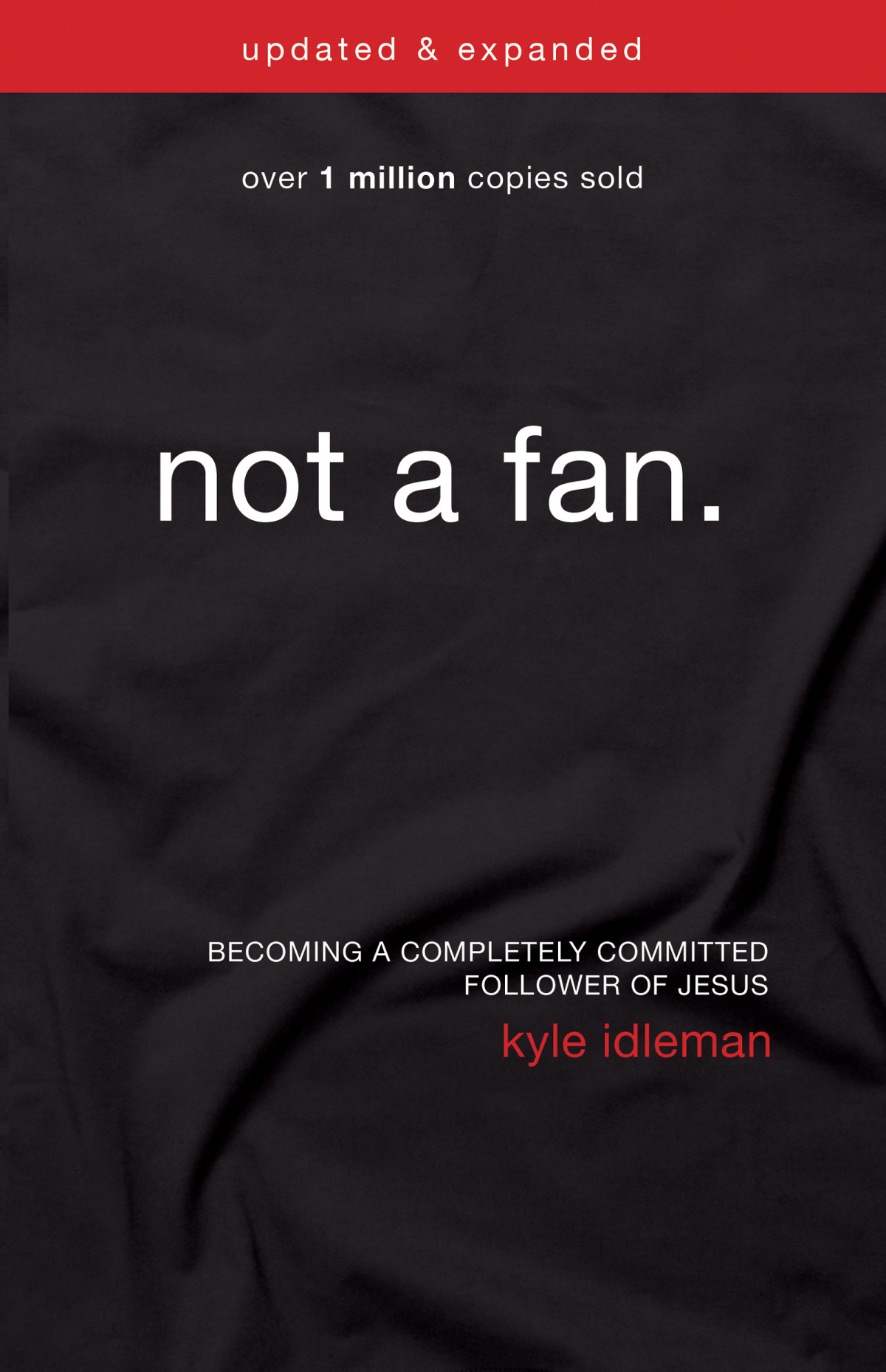 Not A Fan Updated And Expanded Kyle Idleman
