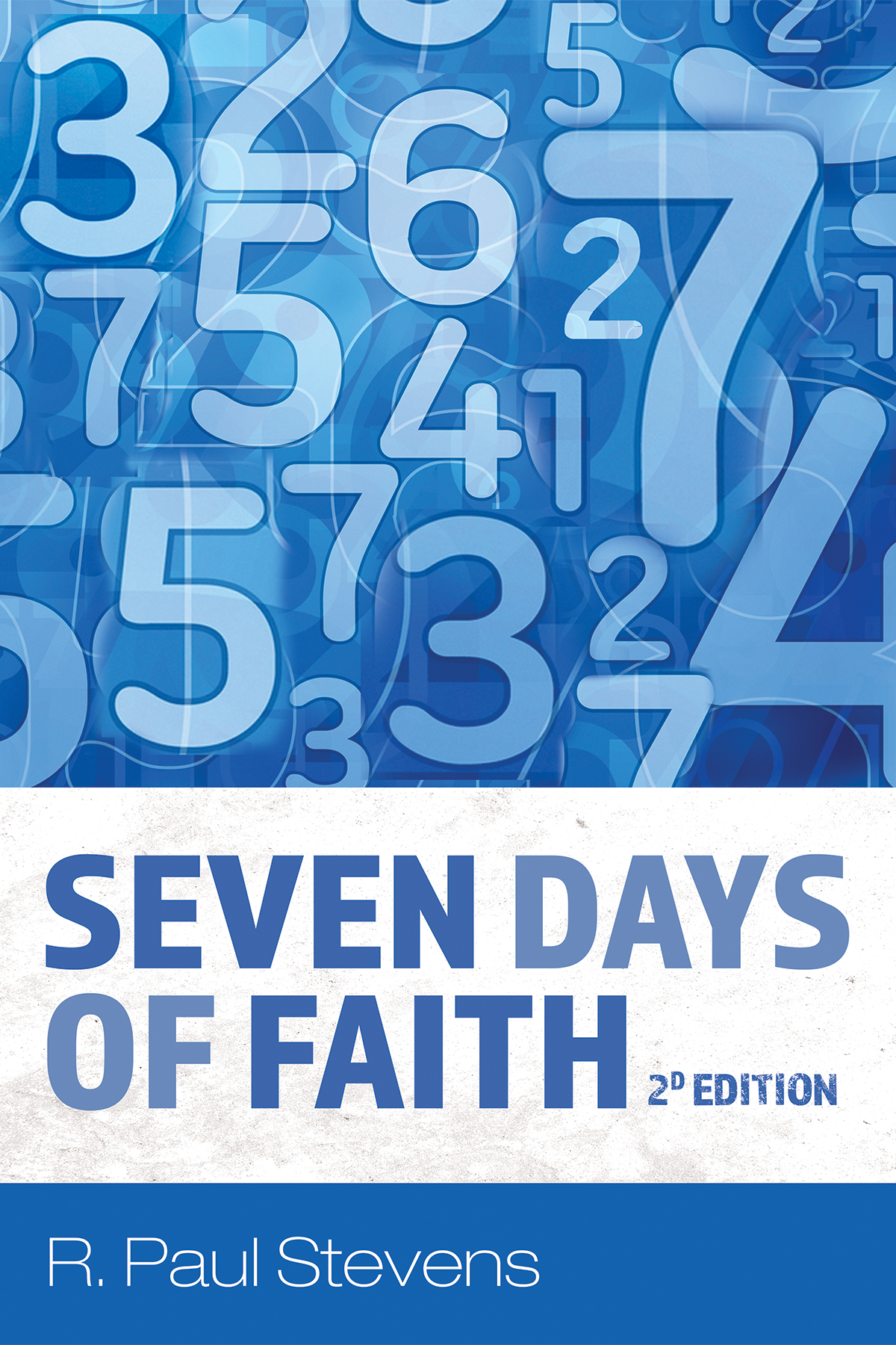 Seven Days Of Faith 2d Edition R Paul Stevens