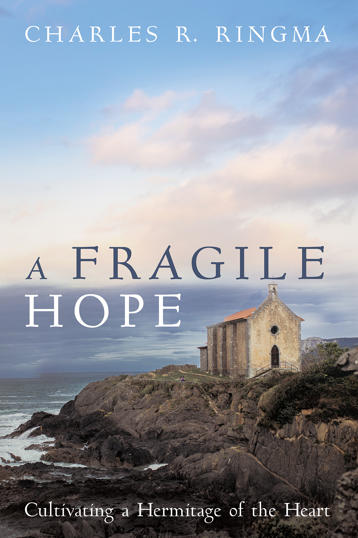A Fragile Hope Charles R Ringma