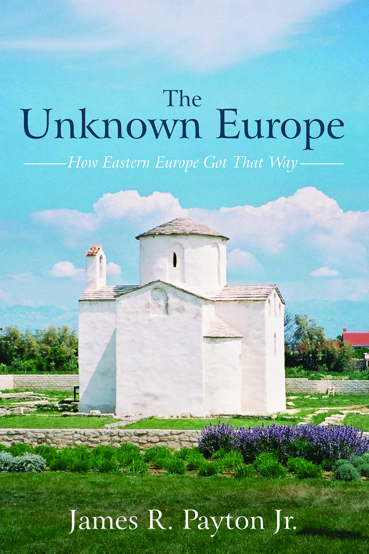 The Unknown Europe James R Payton Jr