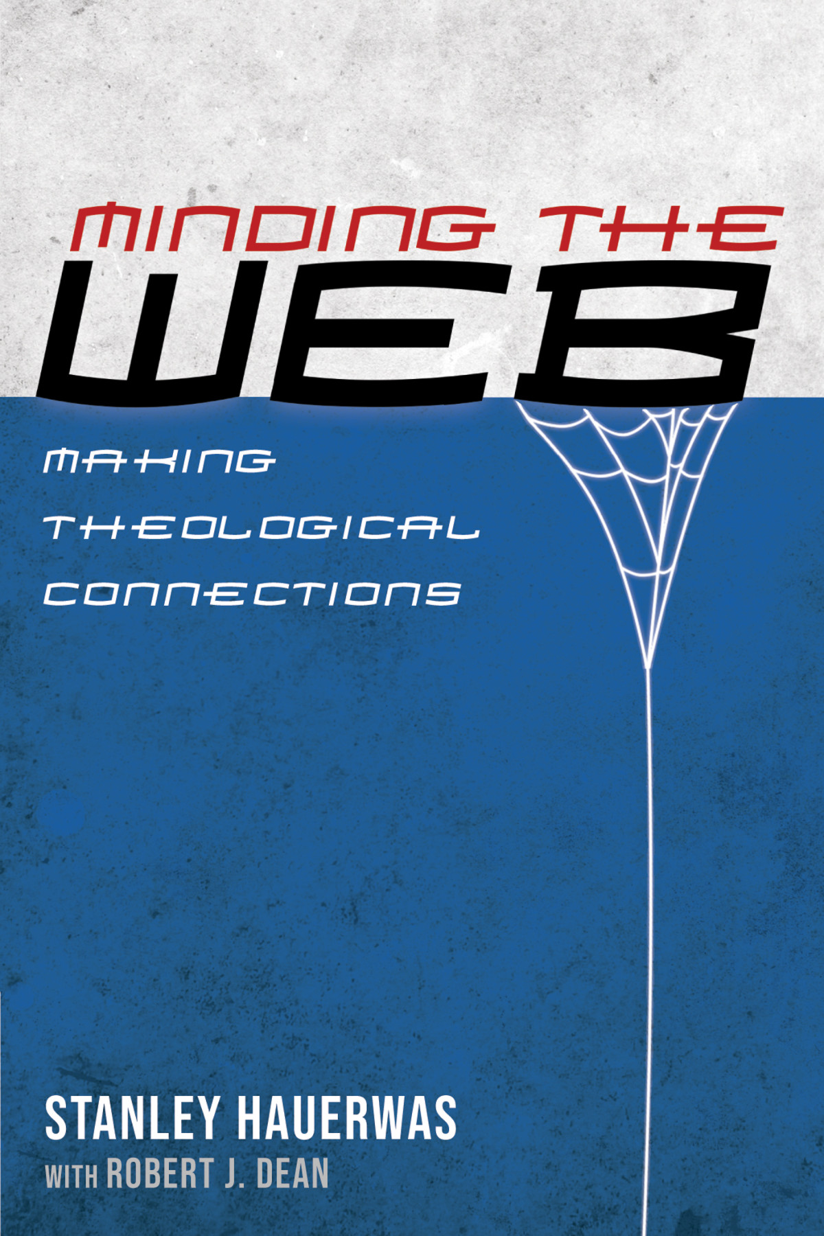 Minding The Web Stanley Hauerwasrobert J Dean