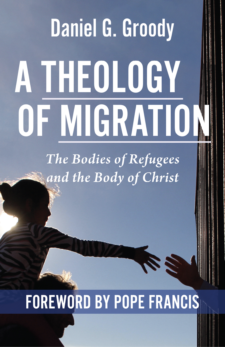 A Theology Of Migration The Bodies Of Refugees And The Body Of Christ Groody
