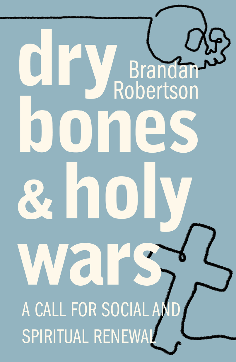 Dry Bones And Holy Wars A Call For Social And Spiritual Renewal Robertson