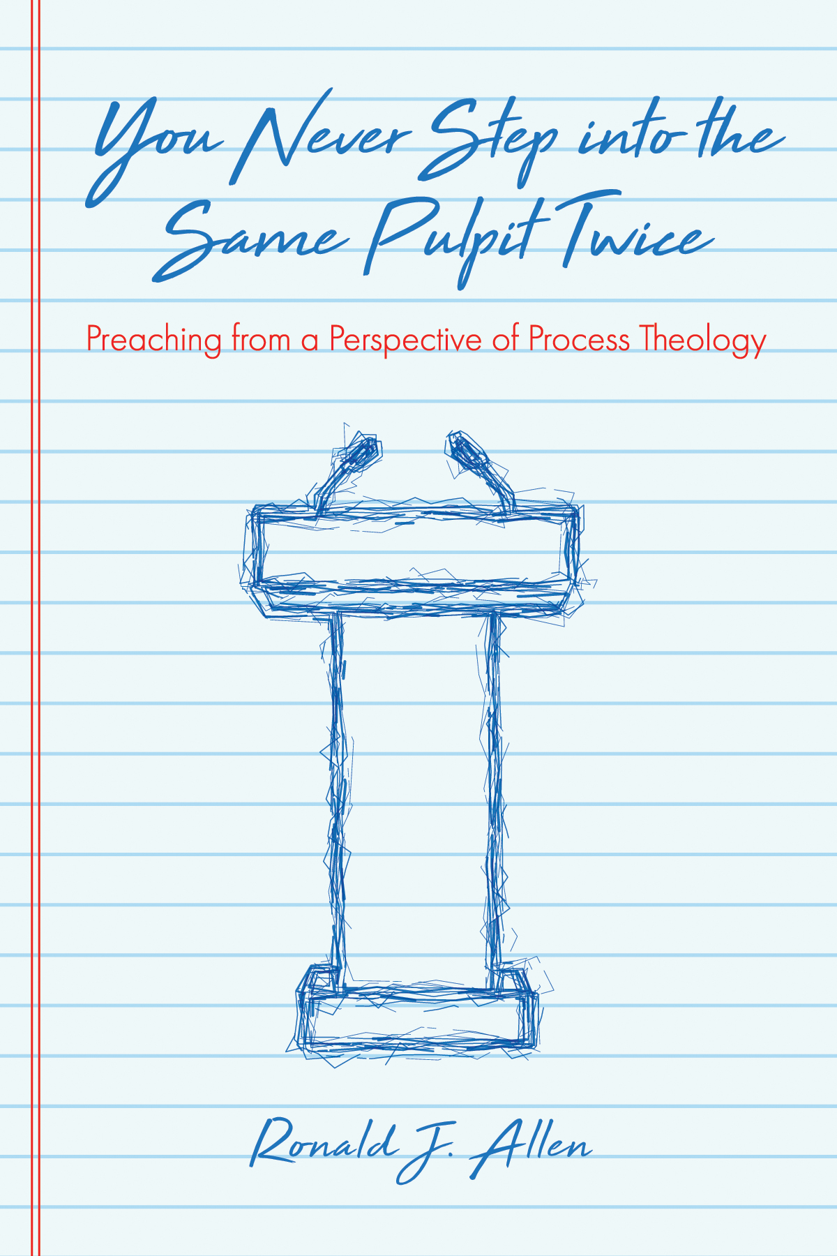 You Never Step Into The Same Pulpit Twice Ronald J Allen