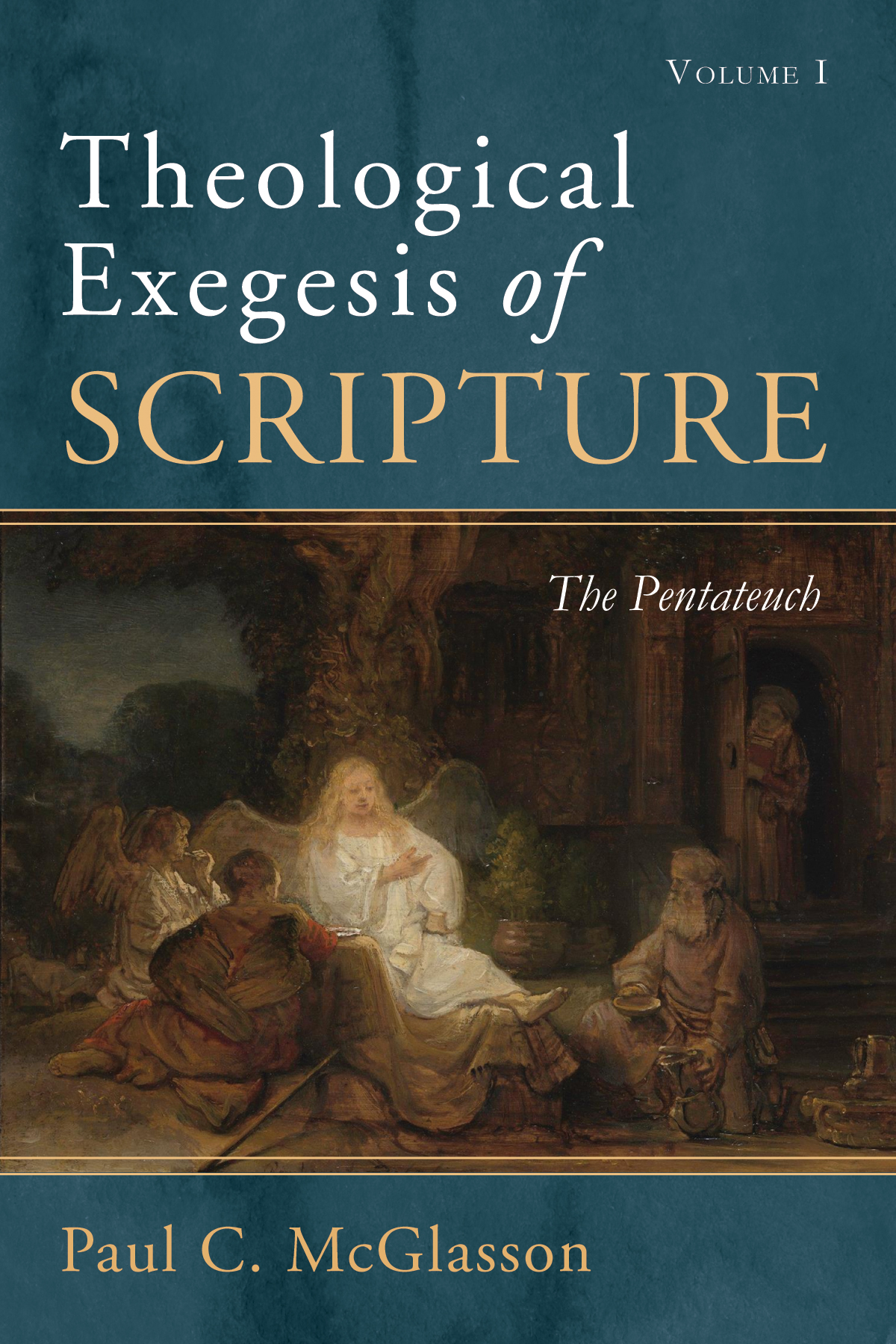 Theological Exegesis Of Scripture Volume I Paul C Mcglasson